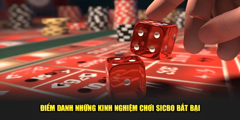 Điểm danh những kinh nghiệm chơi Sicbo bất bại