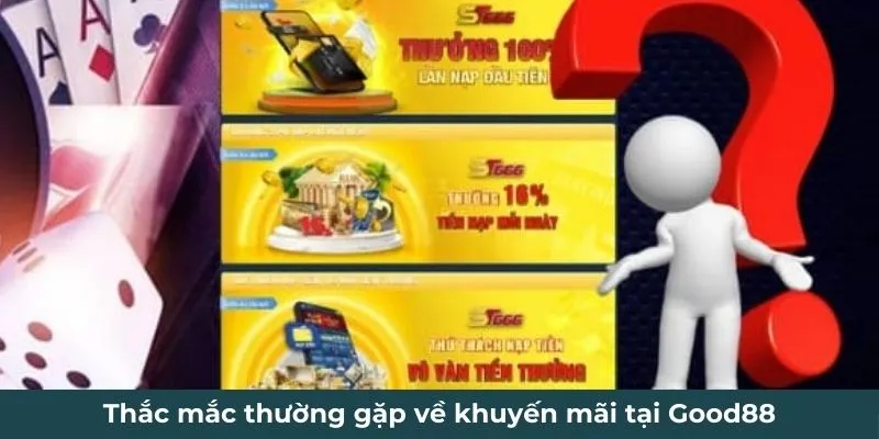 Thắc mắc thường gặp về khuyến mãi tại Good88